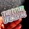 The Future Is Inclusive Glitter Sticker