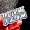 The Future Is Inclusive Glitter Sticker