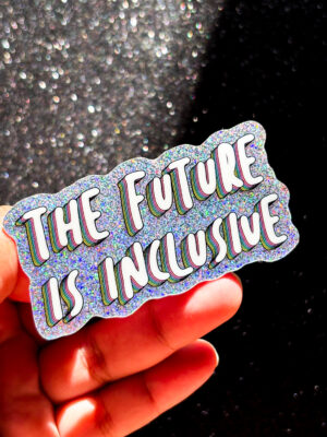 The Future Is Inclusive Glitter Sticker