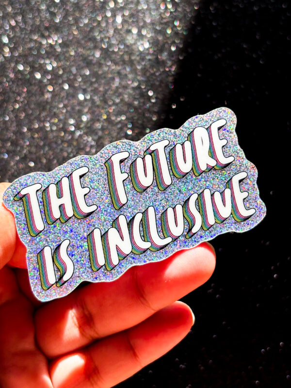 The Future Is Inclusive Glitter Sticker