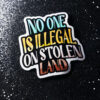 Noone Is Illegal On Stolen Land Sticker
