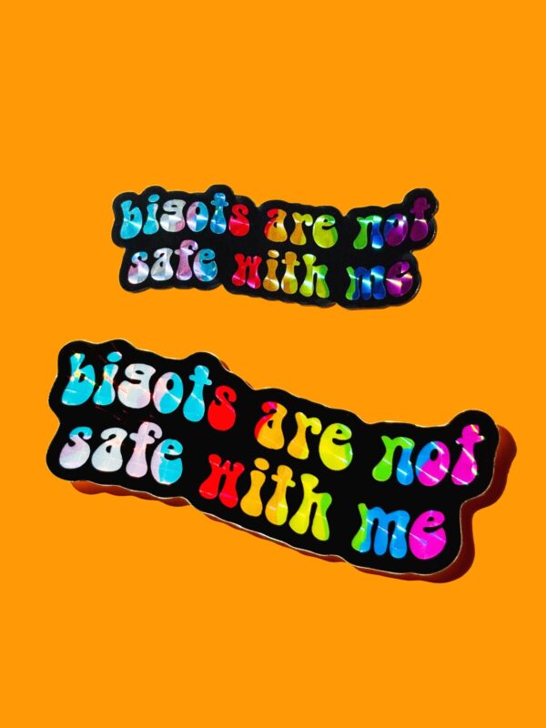 Bigots are NOT Safe with Me Sticker