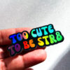 Too Cute To Be Str8 Holo Sticker